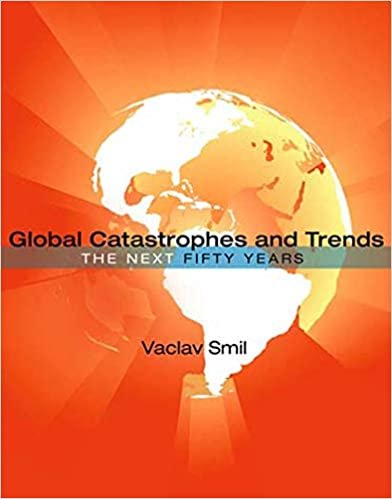 Global Catastrophes and Trends – The Next Fifty Years: The Next 50 Years