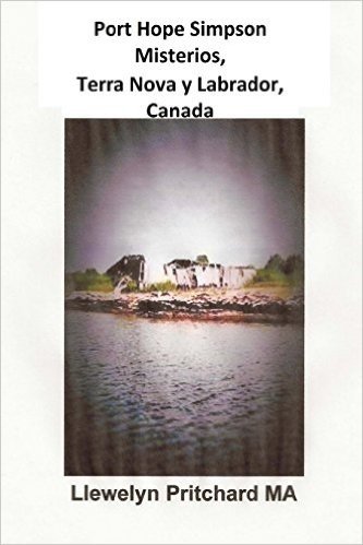 Port Hope Simpson Misterios, Terranova y Labrador, Canada: Evidencia de Historia Oral E Interpretacion