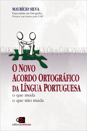 O Novo Acordo Ortográfico da Língua Portuguesa. O que Muda, O que não Muda
