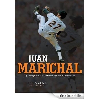 Juan Marichal: My Journey from the Dominican Republic to Cooperstown [Kindle-editie]