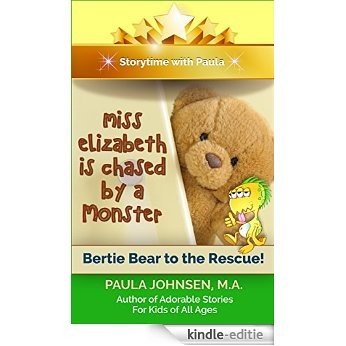 miss elizabeth is chased by a monster: Bertie Bear to the Rescue! (English Edition) [Kindle-editie]