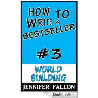How to Write a Bestseller: World Building (English Edition) [Kindle-editie]