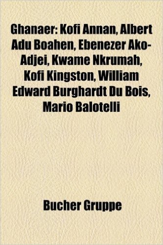 Ghanaer: Jan Nieser, Albert Adu Boahen, Kwame Nkrumah, Ebenezer Ako-Adjei, Mario Balotelli, W. E. B. Du Bois, Freddy Adu, Kofi