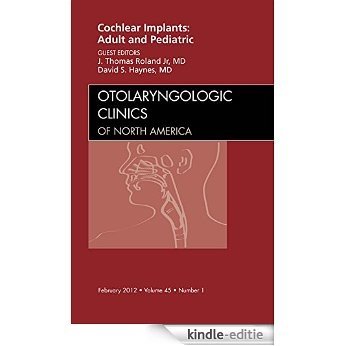 Cochlear Implants: Adult and Pediatric, An Issue of Otolaryngologic Clinics (The Clinics: Surgery) [Kindle-editie] beoordelingen