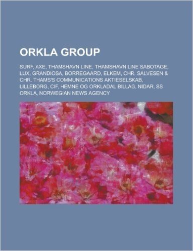 Orkla Group: Surf, Axe, Thamshavn Line, Thamshavn Line Sabotage, Lux, Grandiosa, Borregaard, Elkem