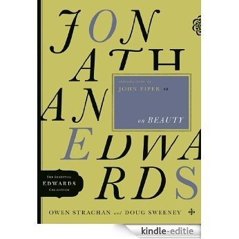 Jonathan Edwards on Beauty (The Essential Edwards Collection) [Kindle-editie] beoordelingen