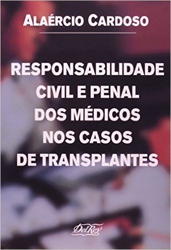 Responsabilidade Civil E Penal Dos Medicos Nos Casos De Transplantes