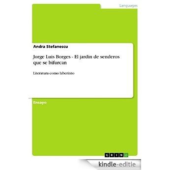 Jorge Luis Borges - El jardin de senderos que se bifurcan: Literatura como laberinto [Kindle-editie] beoordelingen