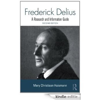 Frederick Delius: A Research and Information Guide (Routledge Music Bibliographies) [Kindle-editie]