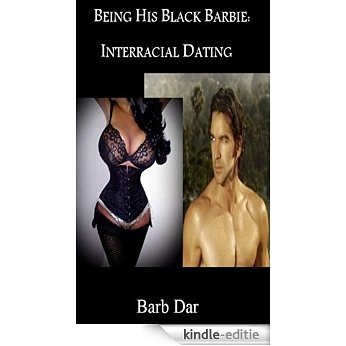 Being His Black Barbie: Interracial dating (English Edition) [Kindle-editie]