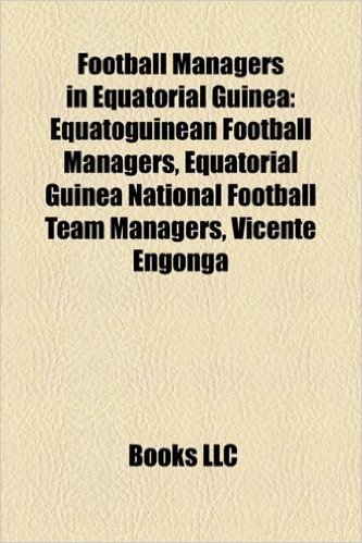 Football Managers in Equatorial Guinea: Equatoguinean Football Managers, Equatorial Guinea National Football Team Managers, Vicente Engonga