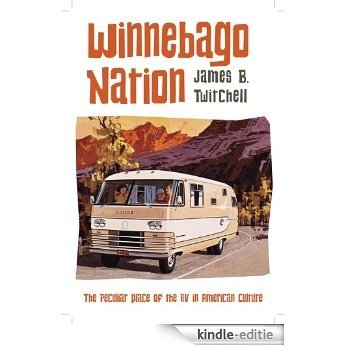 Winnebago Nation: The RV in American Culture [Kindle-editie]