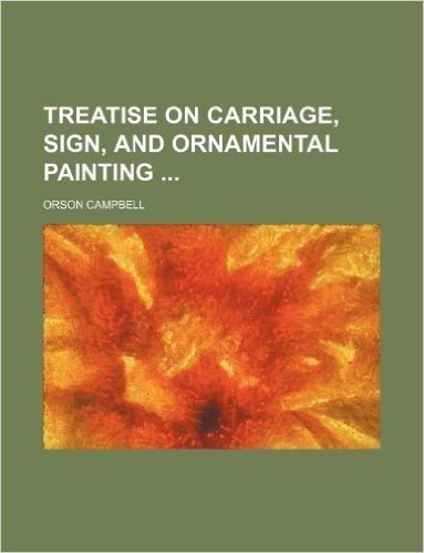 Treatise on Carriage, Sign, and Ornamental Painting