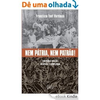 Nem pátria, nem patrão! Memória operária, cultura e literatura no Brasil [eBook Kindle]
