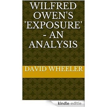 Wilfred Owen's 'Exposure' - an Analysis (English Edition) [Kindle-editie]