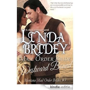 Mail Order Bride - Westward Bound: Historical Cowboy Romance (Montana Mail Order Brides Book 3) (English Edition) [Kindle-editie]