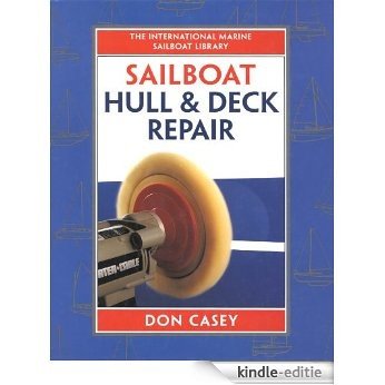 Sailboat Hull and Deck Repair (IM Sailboat Library) [Kindle-editie]