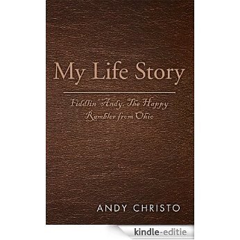 My Life Story: Fiddlin' Andy, The Happy Rambler from Ohio (English Edition) [Kindle-editie]