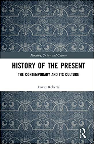 indir History of the Present: The Contemporary and Its Culture (Morality, Society and Culture)