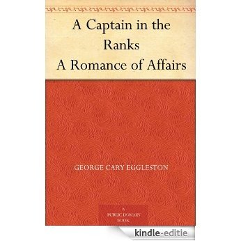 A Captain in the Ranks A Romance of Affairs (English Edition) [Kindle-editie] beoordelingen