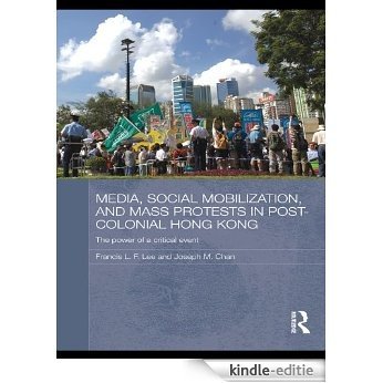 Media, Social Mobilisation and Mass Protests in Post-colonial Hong Kong: The Power of a Critical Event (Media, Culture and Social Change in Asia Series) [Kindle-editie] beoordelingen