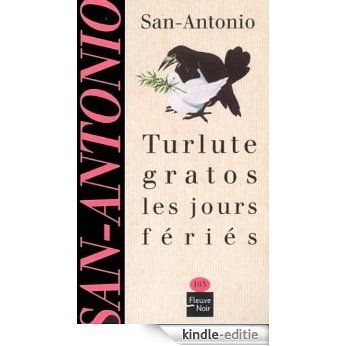Turlute gratos les jours fériés (San Antonio Poche) [Kindle-editie]