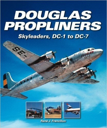 Skyleaders DC-1 Through DC-7: The Douglas Propliners