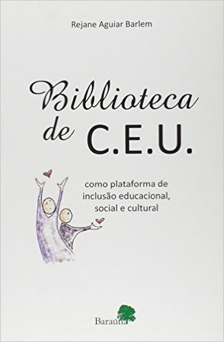 Biblioteca De Ceu: Como Plataforma De Inclusao Educacional E Cultural