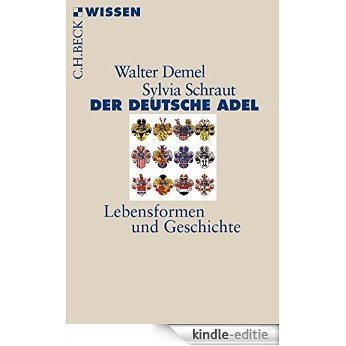 Der deutsche Adel: Lebensformen und Geschichte (Beck'sche Reihe) [Kindle-editie]
