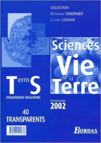 CLASSE DE TERMINALE S, SCIENCES DE LA VIE ET DE LA TERRE: POCHETTE DE 40 TRANSPARENTS, EDITION 2002