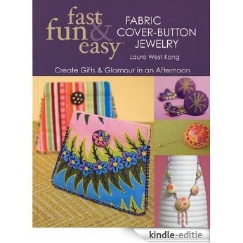 Fast, Fun & Easy Fabric Cover-Button Jewelry: Create Gifts & Glamour in an Afternoon [Kindle-editie] beoordelingen