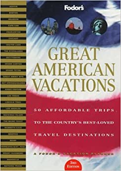 Great American Vacations: 50 Affordable Trips to the Country's Best-Loved Travel Destinations (Fodor's)