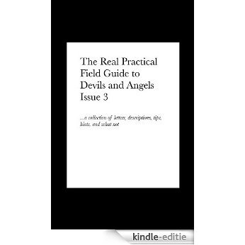 The Real Practical Field Guide to Devils and Angels Issue 3 ...a collection of letters, descriptions, tips, hints, and what not (English Edition) [Kindle-editie]