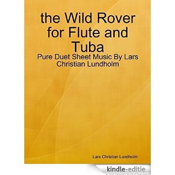the Wild Rover for Flute and Tuba - Pure Duet Sheet Music By Lars Christian Lundholm [Kindle-editie]