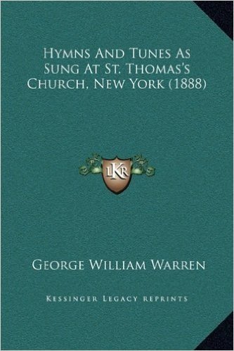Hymns and Tunes as Sung at St. Thomas's Church, New York (1888)