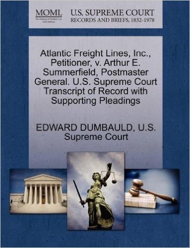 Atlantic Freight Lines, Inc., Petitioner, V. Arthur E. Summerfield, Postmaster General. U.S. Supreme Court Transcript of Record with Supporting Pleadi