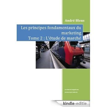 L'étude de marché (Les principes fondamentaux du Marketing t. 2) (French Edition) [Kindle-editie]