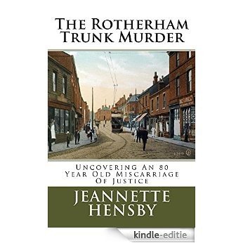 The Rotherham Trunk Murder: Uncovering An 80 Year Old Miscarriage of Justice (English Edition) [Kindle-editie]