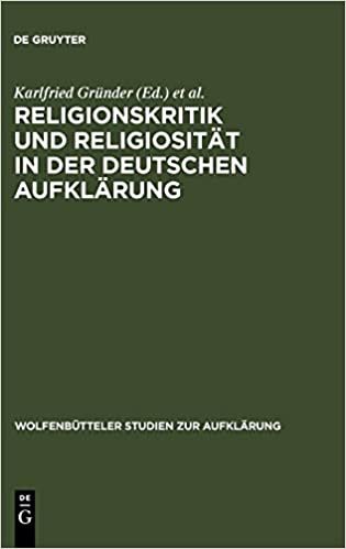 indir Religionskritik und Religiosität in der deutschen Aufklärung (Wolfenbütteler Studien zur Aufklärung, Band 11)