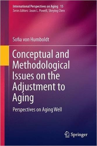 Conceptual and Methodological Issues on the Adjustment to Aging: Perspectives on Aging Well
