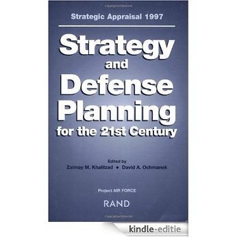 Strategic Appraisal 1997: Strategy and Defense Planning for the 21st Century [Kindle-editie]