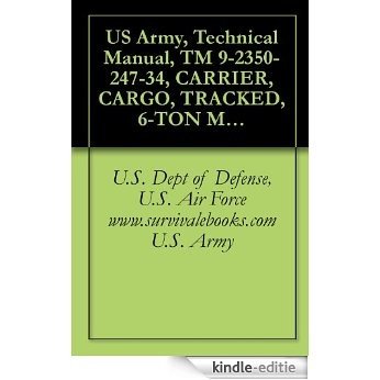 US Army, Technical Manual, TM 9-2350-247-34, CARRIER, CARGO, TRACKED, 6-TON M548A1, (NSN 2350-00-096-9356), M548A3, (2350-01-369-6081), CARRIER, ELECTRONIC ... military manuals on cd, (English Edition) [Kindle-editie]