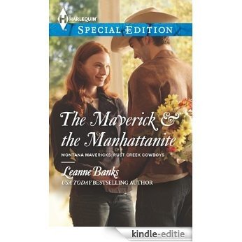 The Maverick & the Manhattanite (Montana Mavericks: Rust Creek Cowboys) [Kindle-editie]