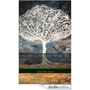Alamos and the White Tree (Alamos Series Book 1) (English Edition) [Kindle-editie]