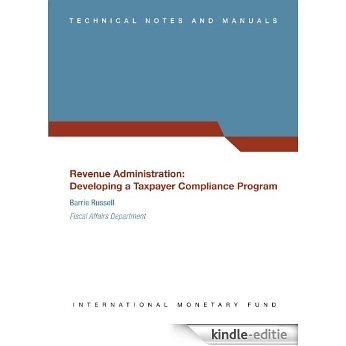 Revenue Administration: Developing a Taxpayer Compliance Program: 10 [Kindle-editie]