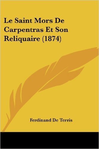 Le Saint Mors de Carpentras Et Son Reliquaire (1874)