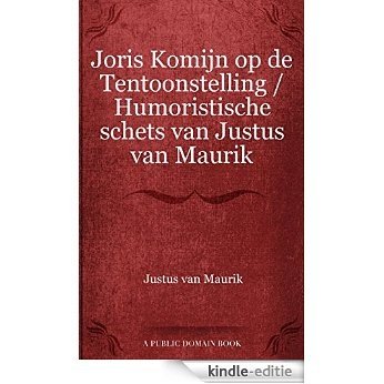 Joris Komijn op de Tentoonstelling / Humoristische schets van Justus van Maurik [Kindle-editie]
