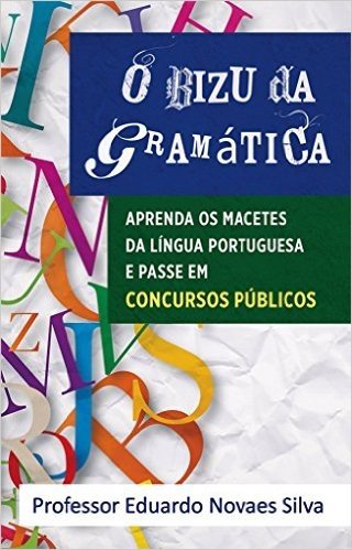 O BIZU DA GRAMÁTICA: Aprenda os MACETES da Língua Portuguesa e PASSE em CONCURSOS PÚBLICOS
