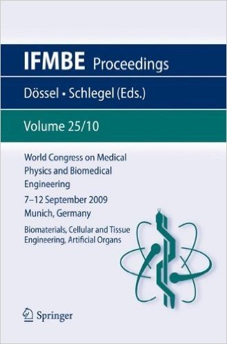 World Congress on Medical Physics and Biomedical Engineering September 7 - 12, 2009 Munich, Germany: Vol. 25/X Biomaterials, Cellular and Tissue Engineering, Artificial Organs