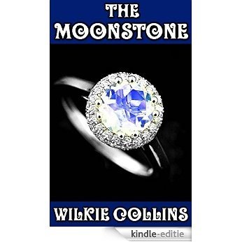 The Moonstone: By Wilkie Collins (Illustrated) + FREE The Woman In White (English Edition) [Kindle-editie]